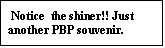 Text Box:  Notice  the shiner!! Just another PBP souvenir.